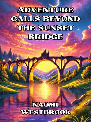 cover image of Adventure Calls Beyond the Sunset Bridge